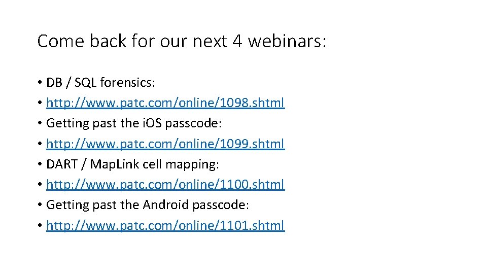 Come back for our next 4 webinars: • DB / SQL forensics: • http: