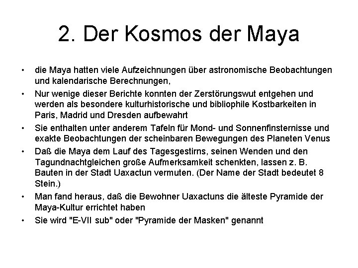 2. Der Kosmos der Maya • • • die Maya hatten viele Aufzeichnungen über