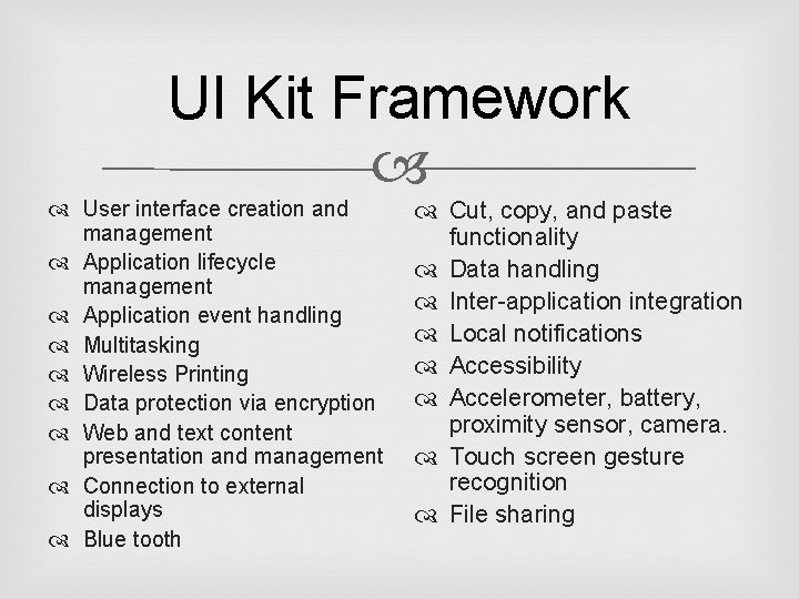 UI Kit Framework User interface creation and management Application lifecycle management Application event handling