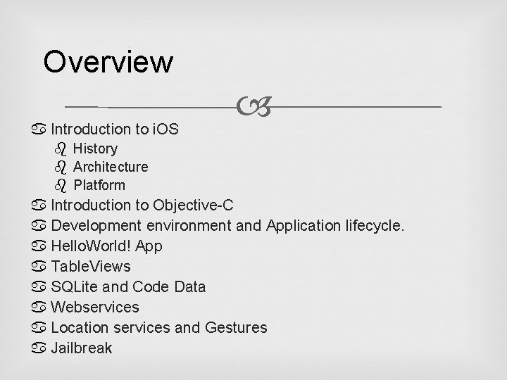Overview a Introduction to i. OS History Architecture Platform a Introduction to Objective-C a