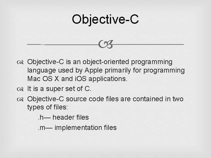 Objective-C is an object-oriented programming language used by Apple primarily for programming Mac OS