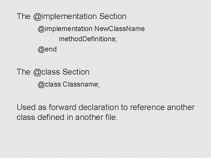 The @implementation Section @implementation New. Class. Name method. Definitions; @end The @class Section @class