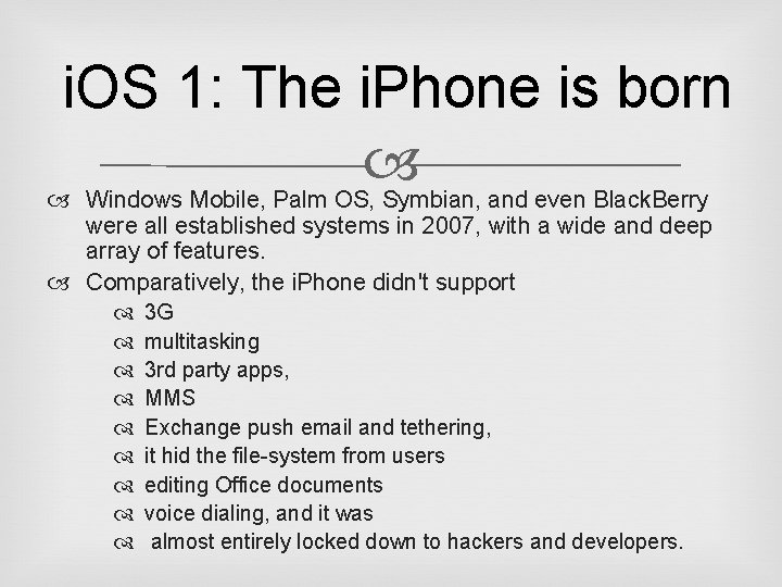 i. OS 1: The i. Phone is born Windows Mobile, Palm OS, Symbian, and