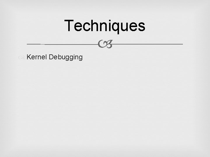 Techniques Kernel Debugging 