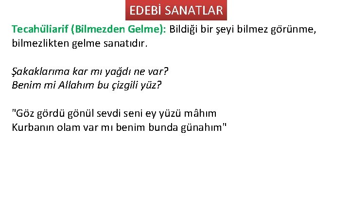 EDEBİ SANATLAR Tecahu liarif (Bilmezden Gelme): Bildig i bir s eyi bilmez go ru