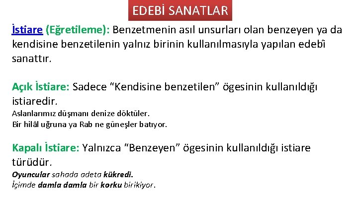 EDEBİ SANATLAR İstiare (Eg retileme): Benzetmenin asıl unsurları olan benzeyen ya da kendisine benzetilenin