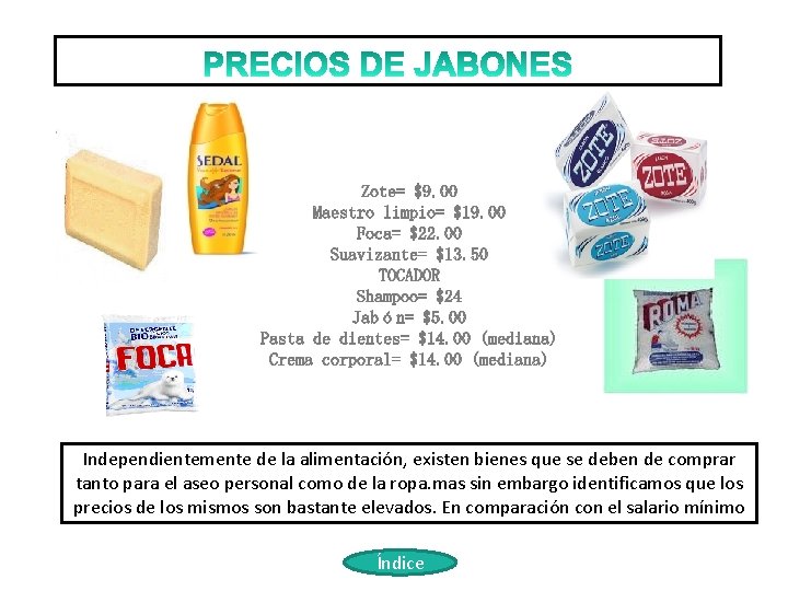 Independientemente de la alimentación, existen bienes que se deben de comprar tanto para el