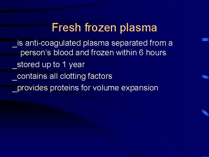 Fresh frozen plasma _is anti-coagulated plasma separated from a person’s blood and frozen within