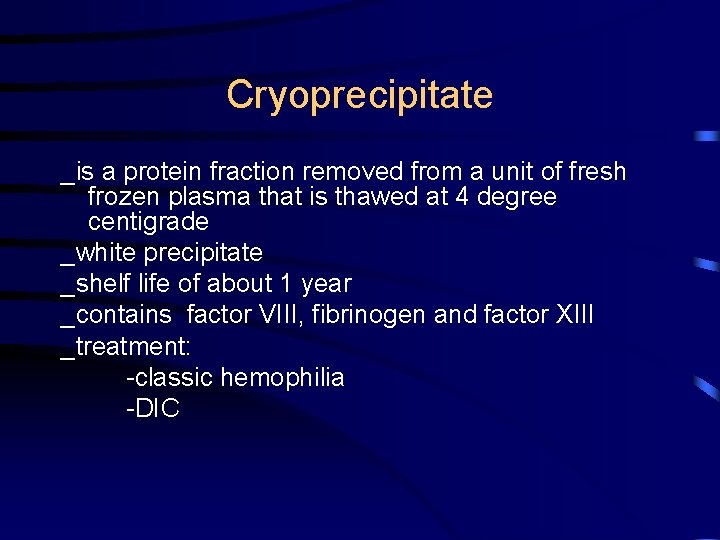 Cryoprecipitate _is a protein fraction removed from a unit of fresh frozen plasma that