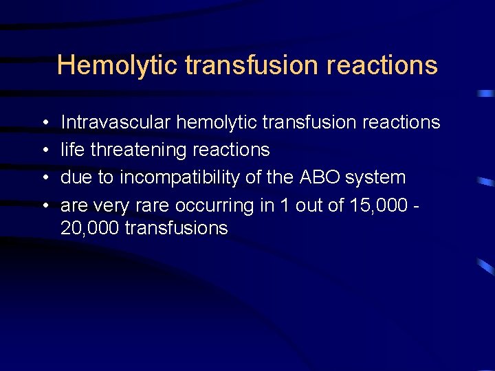 Hemolytic transfusion reactions • • Intravascular hemolytic transfusion reactions life threatening reactions due to