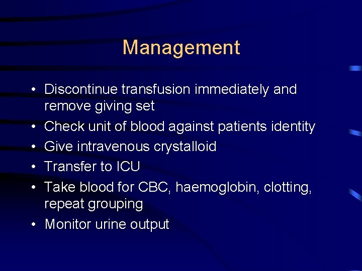 Management • Discontinue transfusion immediately and remove giving set • Check unit of blood