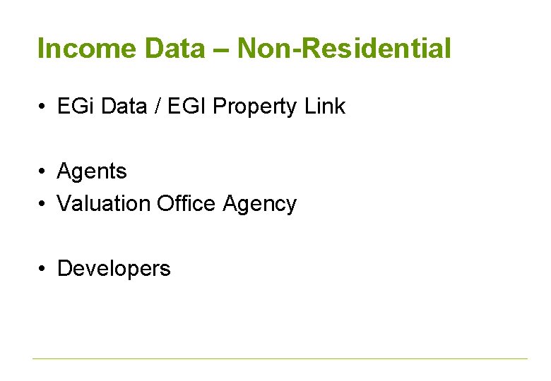 Income Data – Non-Residential • EGi Data / EGI Property Link • Agents •