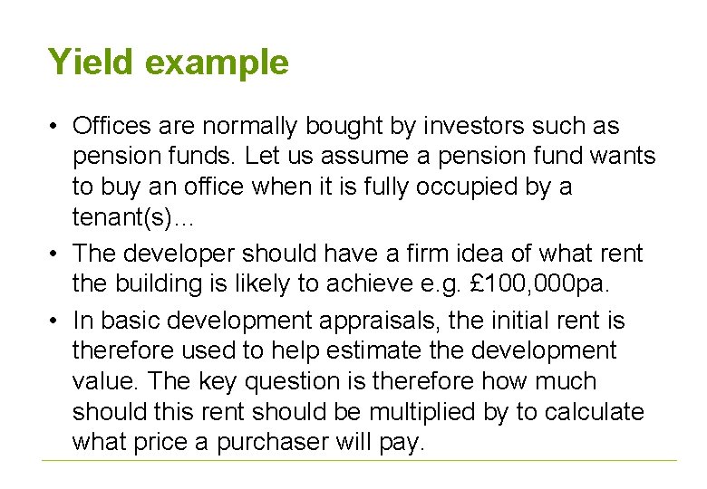 Yield example • Offices are normally bought by investors such as pension funds. Let