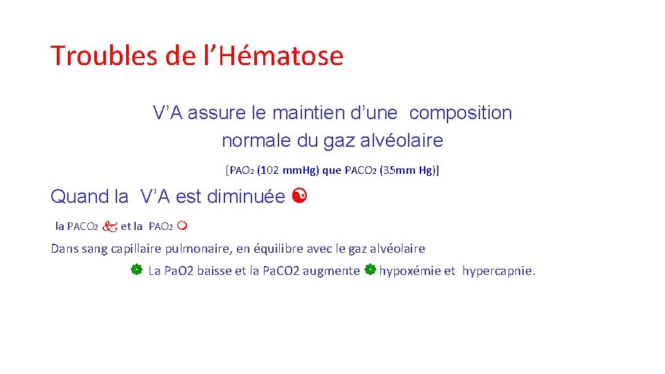 Troubles de l’Hématose V’A assure le maintien d’une composition normale du gaz alvéolaire [PAO