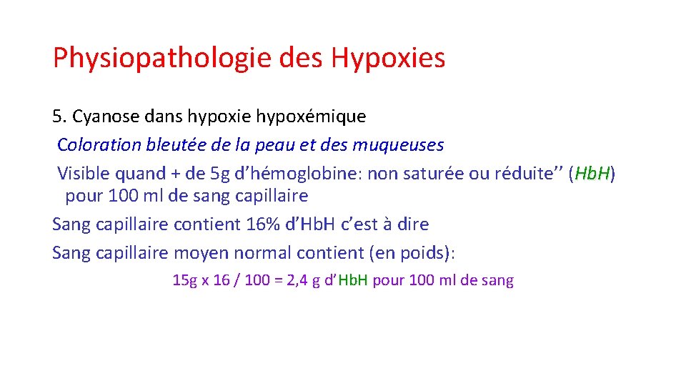 Physiopathologie des Hypoxies 5. Cyanose dans hypoxie hypoxémique Coloration bleutée de la peau et