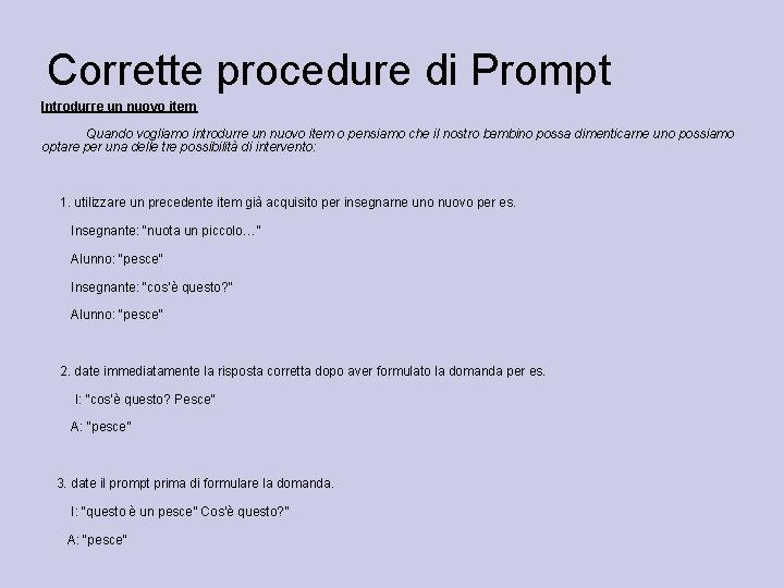 Corrette procedure di Prompt Introdurre un nuovo item Quando vogliamo introdurre un nuovo item