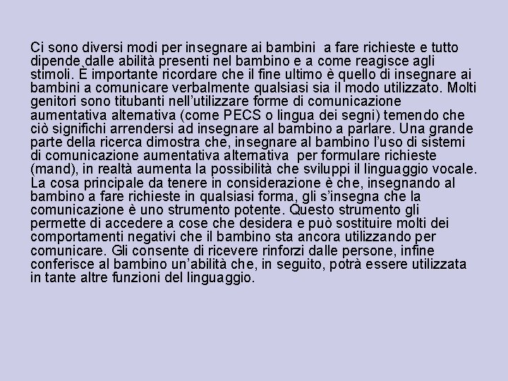 Ci sono diversi modi per insegnare ai bambini a fare richieste e tutto dipende