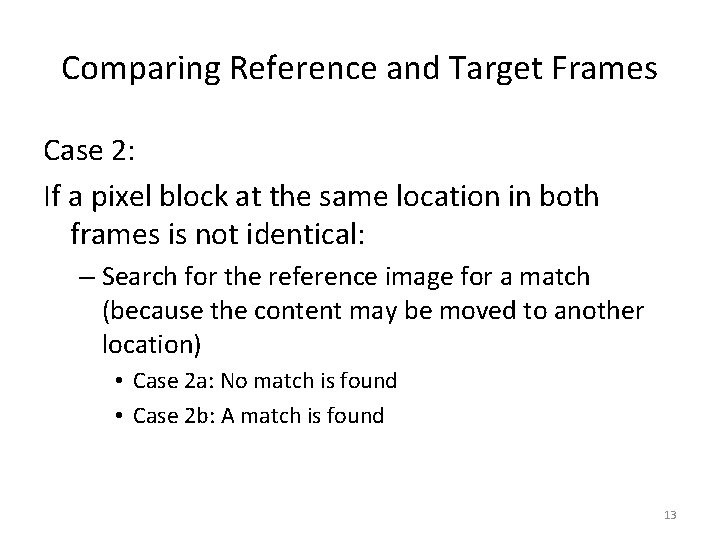 Comparing Reference and Target Frames Case 2: If a pixel block at the same