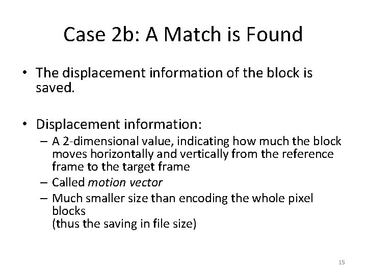 Case 2 b: A Match is Found • The displacement information of the block