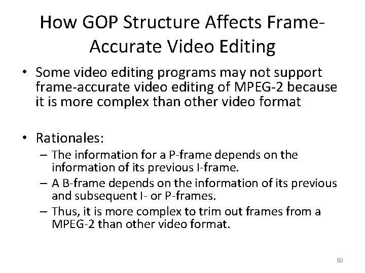 How GOP Structure Affects Frame. Accurate Video Editing • Some video editing programs may