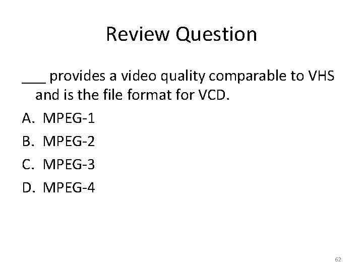 Review Question ___ provides a video quality comparable to VHS and is the file
