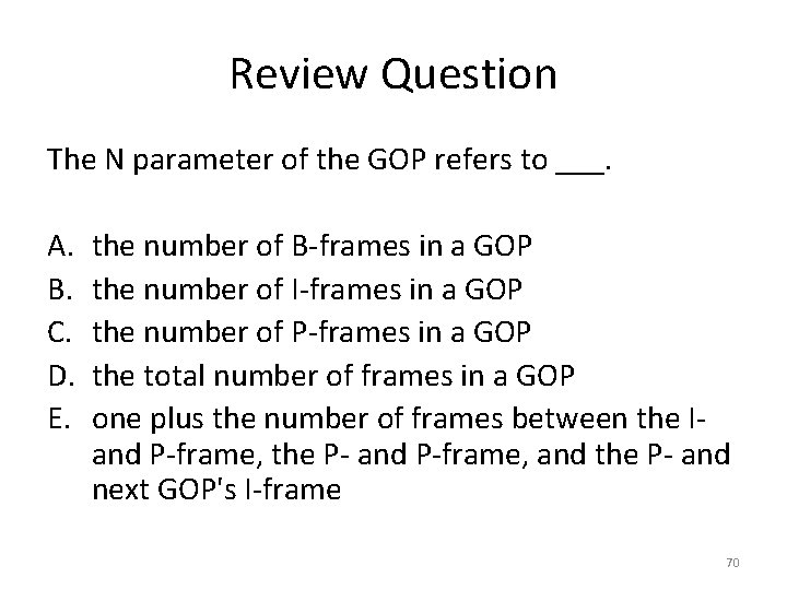 Review Question The N parameter of the GOP refers to ___. A. B. C.