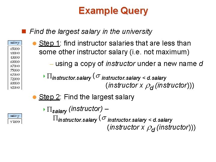 Example Query n Find the largest salary in the university l Step 1: find