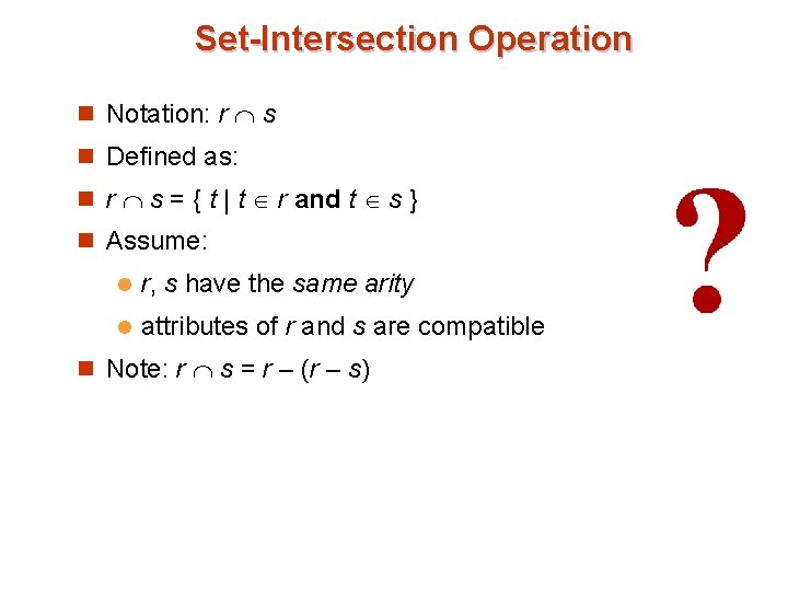 Set-Intersection Operation n Notation: r s n Defined as: n r s = {