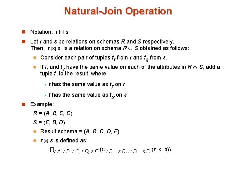 Natural-Join Operation n Notation: r s n Let r and s be relations on