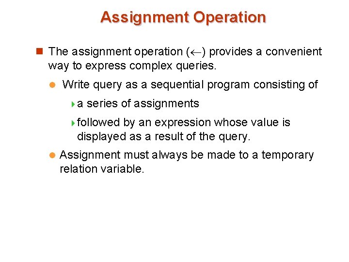 Assignment Operation n The assignment operation ( ) provides a convenient way to express