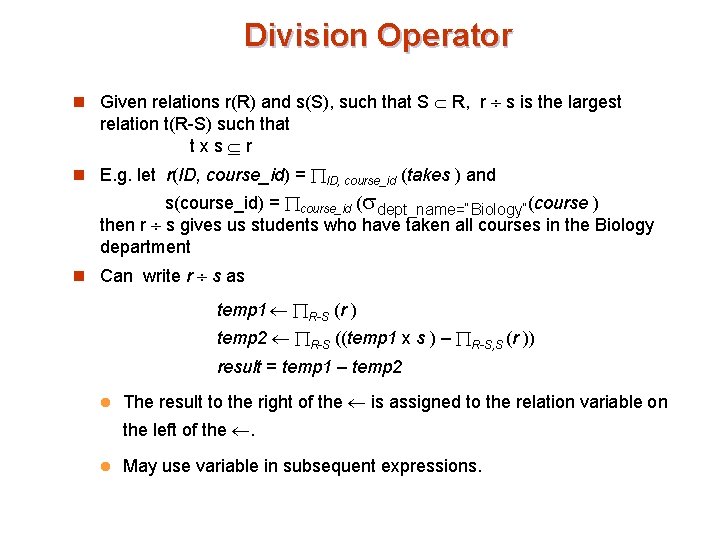 Division Operator n Given relations r(R) and s(S), such that S R, r s