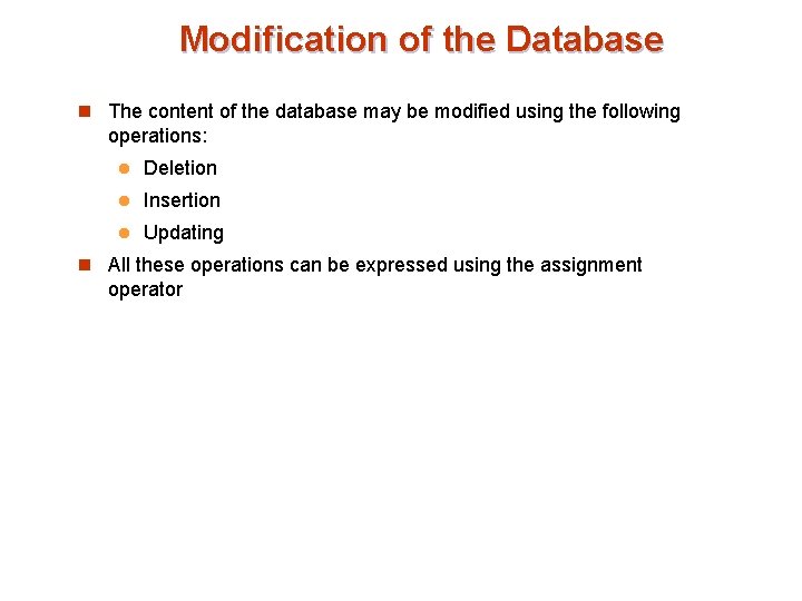 Modification of the Database n The content of the database may be modified using