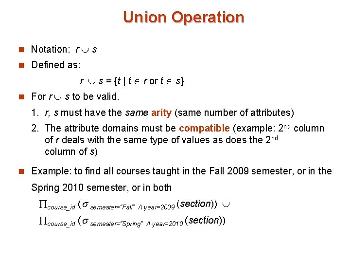 Union Operation n Notation: r s n Defined as: r s = {t |