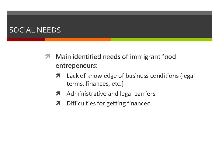 SOCIAL NEEDS Main identified needs of immigrant food entrepeneurs: Lack of knowledge of business