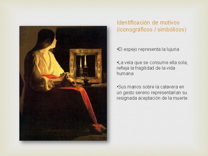 Identificación de motivos (iconográficos / simbólicos) • El espejo representa la lujuria • La