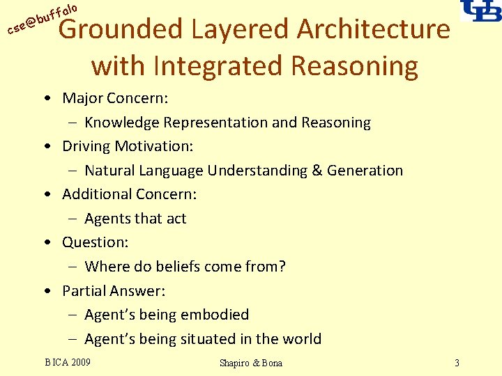 alo uff b @ cse Grounded Layered Architecture with Integrated Reasoning • Major Concern: