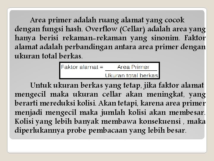 Area primer adalah ruang alamat yang cocok dengan fungsi hash. Overflow (Cellar) adalah area