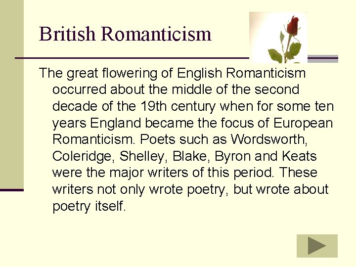 British Romanticism The great flowering of English Romanticism occurred about the middle of the