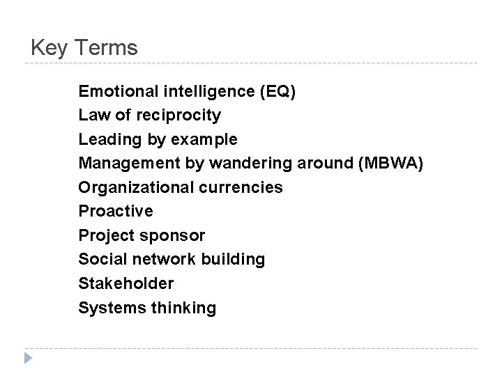 Key Terms Emotional intelligence (EQ) Law of reciprocity Leading by example Management by wandering