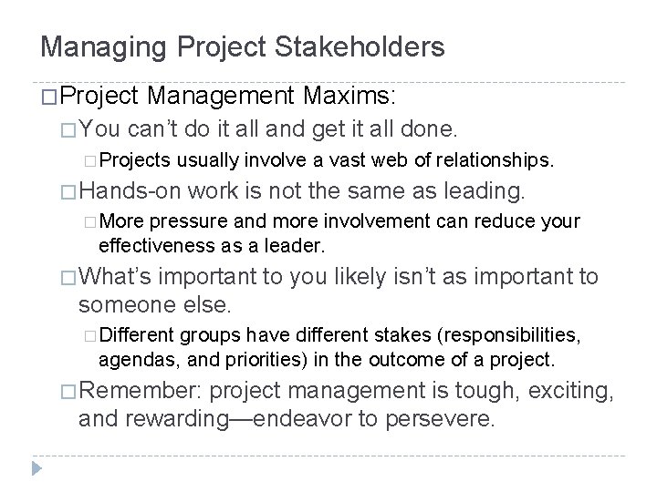 Managing Project Stakeholders �Project � You Management Maxims: can’t do it all and get