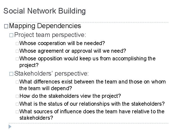 Social Network Building �Mapping � Project Dependencies team perspective: � Whose cooperation will be