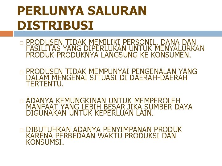 PERLUNYA SALURAN DISTRIBUSI � � PRODUSEN TIDAK MEMILIKI PERSONIL, DANA DAN FASILITAS YANG DIPERLUKAN