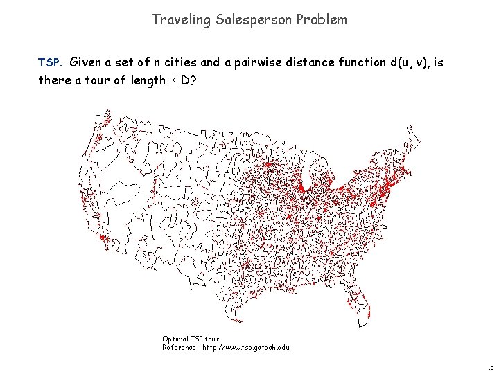 Traveling Salesperson Problem TSP. Given a set of n cities and a pairwise distance