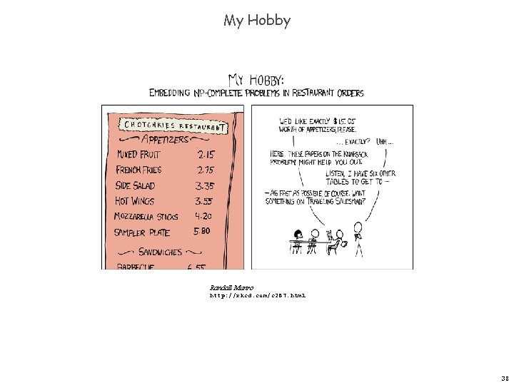 My Hobby Randall Munro http: //xkcd. com/c 287. html 38 