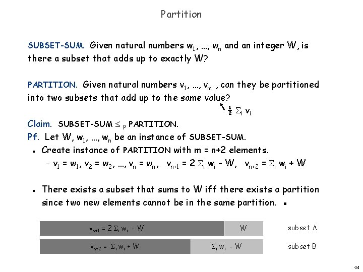 Partition SUBSET-SUM. Given natural numbers w 1, …, wn and an integer W, is