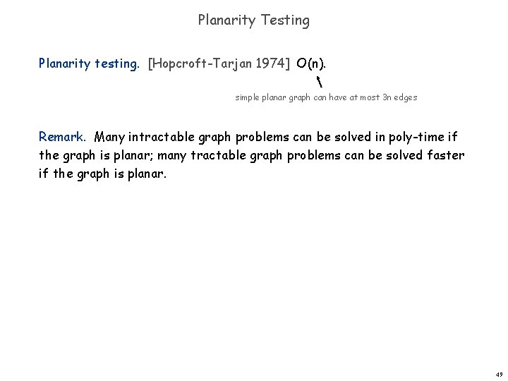 Planarity Testing Planarity testing. [Hopcroft-Tarjan 1974] O(n). simple planar graph can have at most