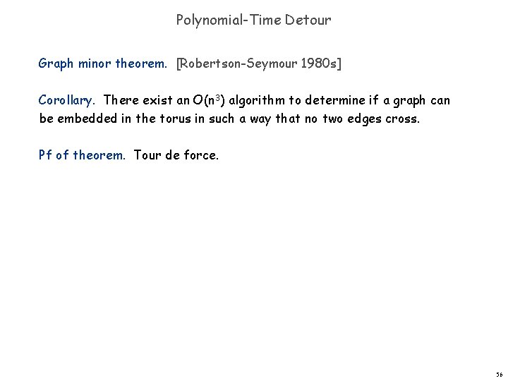 Polynomial-Time Detour Graph minor theorem. [Robertson-Seymour 1980 s] Corollary. There exist an O(n 3)