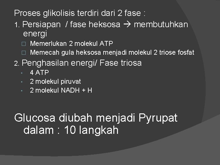 Proses glikolisis terdiri dari 2 fase : 1. Persiapan / fase heksosa membutuhkan energi