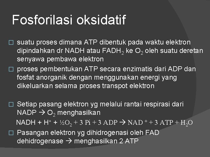 Fosforilasi oksidatif suatu proses dimana ATP dibentuk pada waktu elektron dipindahkan dr NADH atau