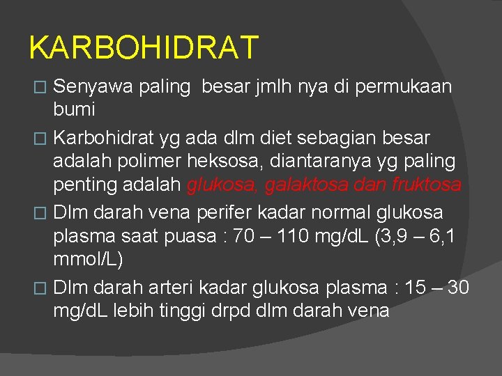 KARBOHIDRAT Senyawa paling besar jmlh nya di permukaan bumi � Karbohidrat yg ada dlm